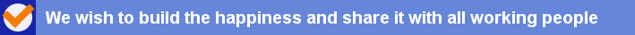 We wish to build the happiness and share it with all working people 